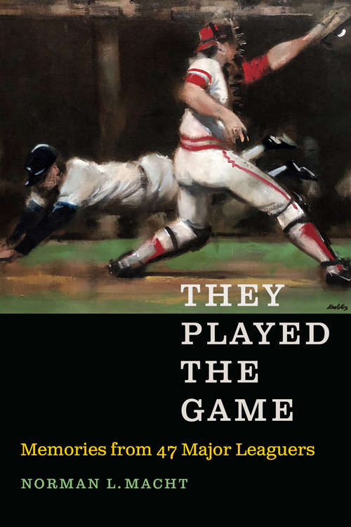Book cover of They Played the Game: Memories from 47 Major Leaguers