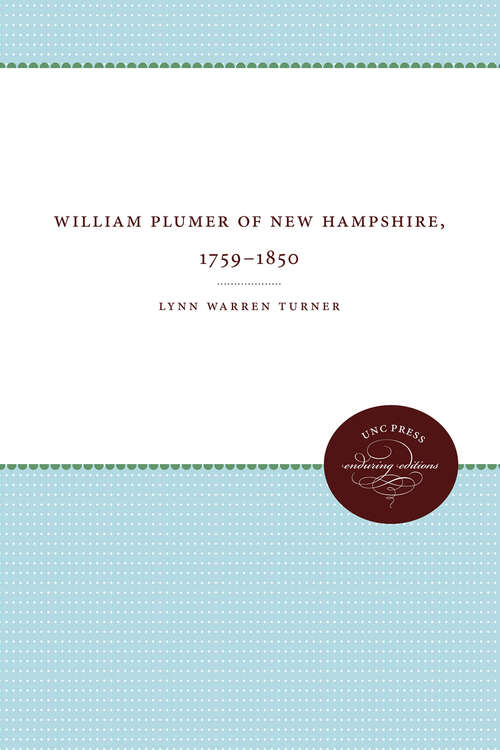 Book cover of William Plumer of New Hampshire, 1759–1850 (Published by the Omohundro Institute of Early American History and Culture and the University of North Carolina Press)