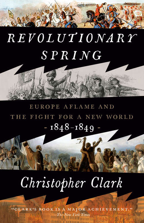 Book cover of Revolutionary Spring: Europe Aflame and the Fight for a New World, 1848-1849