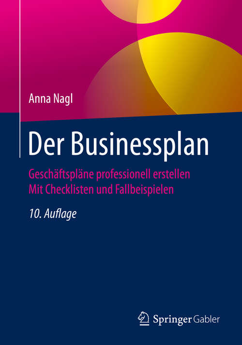 Book cover of Der Businessplan: Geschäftspläne professionell erstellen  Mit Checklisten und Fallbeispielen (10. Aufl. 2020)