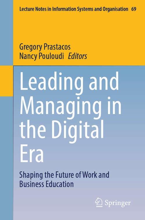 Book cover of Leading and Managing in the Digital Era: Shaping the Future of Work and Business Education (Lecture Notes in Information Systems and Organisation #69)