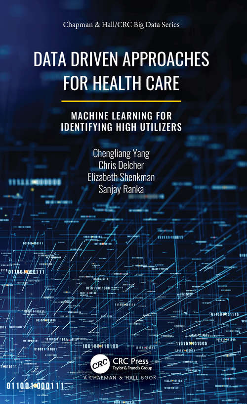 Book cover of Data Driven Approaches for Healthcare: Machine learning for Identifying High Utilizers (Chapman & Hall/CRC Big Data Series)
