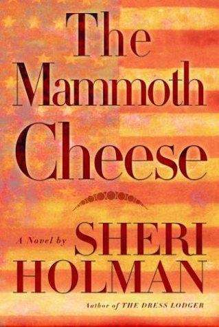 Book cover of The Mammoth Cheese: A Novel