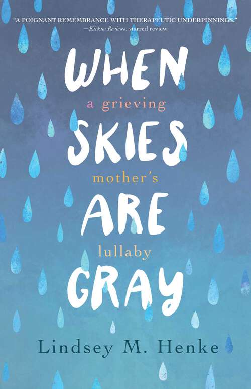 Book cover of When Skies Are Gray: A Grieving Mother's Lullaby