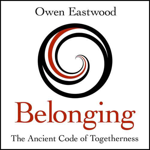 Book cover of Belonging: The Ancient Code of Togetherness: The International No. 1 Bestseller