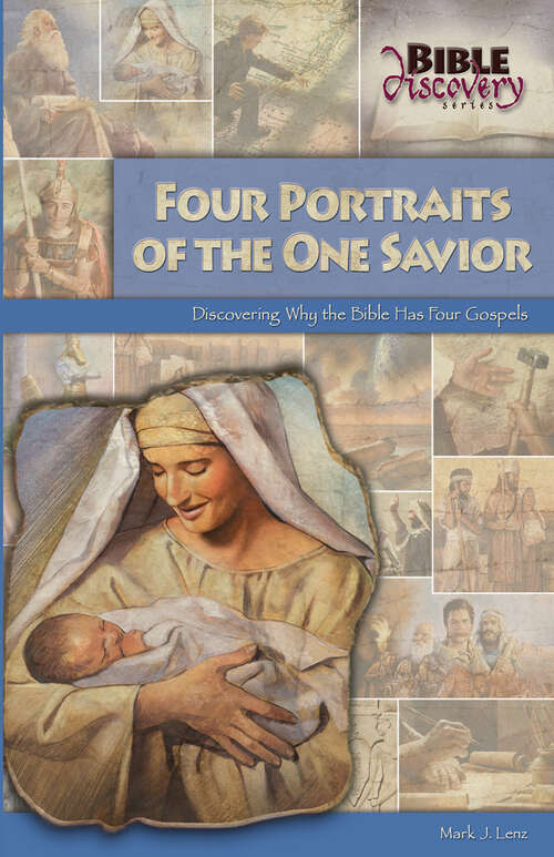 Book cover of Four Portraits of the One Savior: Discovering Why The Bible Has Four Gospels (Bible Discovery Series)