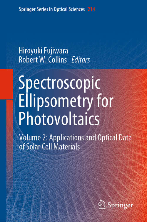 Book cover of Spectroscopic Ellipsometry for Photovoltaics: Volume 2: Applications and Optical Data of Solar Cell Materials (1st ed. 2018) (Springer Series in Optical Sciences #214)