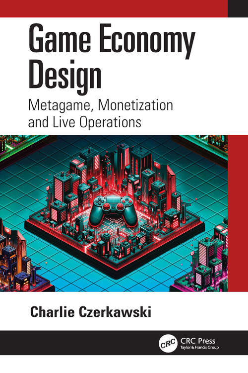 Book cover of Game Economy Design: Metagame, Monetization and Live Operations