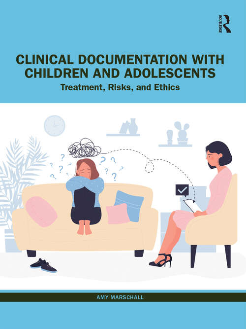 Book cover of Clinical Documentation with Children and Adolescents: Treatment, Risks, and Ethics