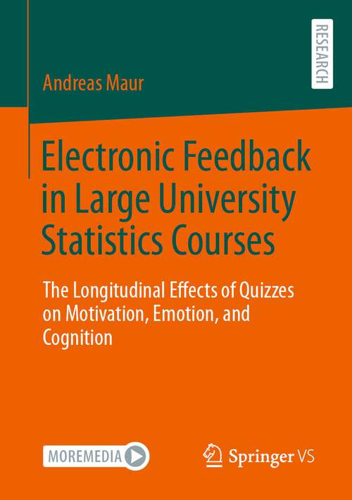 Book cover of Electronic Feedback in Large University Statistics Courses: The Longitudinal Effects of Quizzes on Motivation, Emotion, and Cognition (1st ed. 2023)