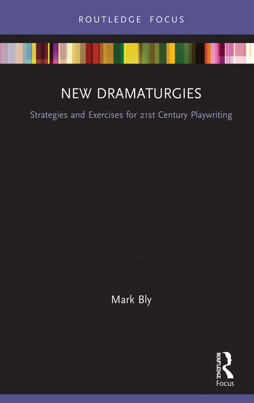 Book cover of New Dramaturgies: Strategies and Exercises for 21st Century Playwriting (Focus on Dramaturgy)