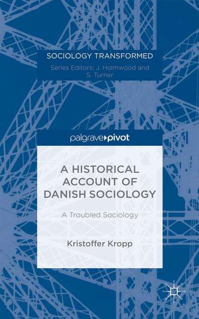 Book cover of A Historical Account of Danish Sociology: A Troubled Sociology (Sociology Transformed)