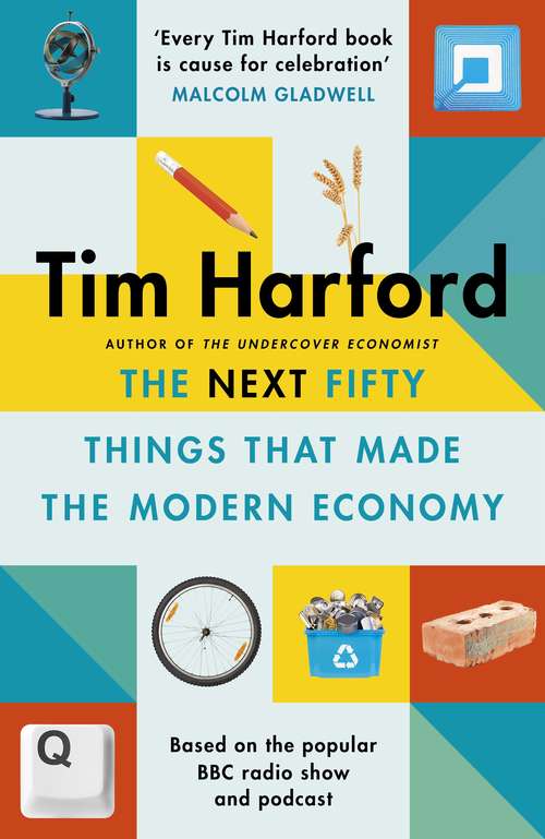 Book cover of The Next Fifty Things that Made the Modern Economy