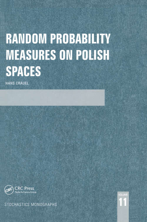 Book cover of Random Probability Measures on Polish Spaces (Stochastic Monographs: Vol. 11)