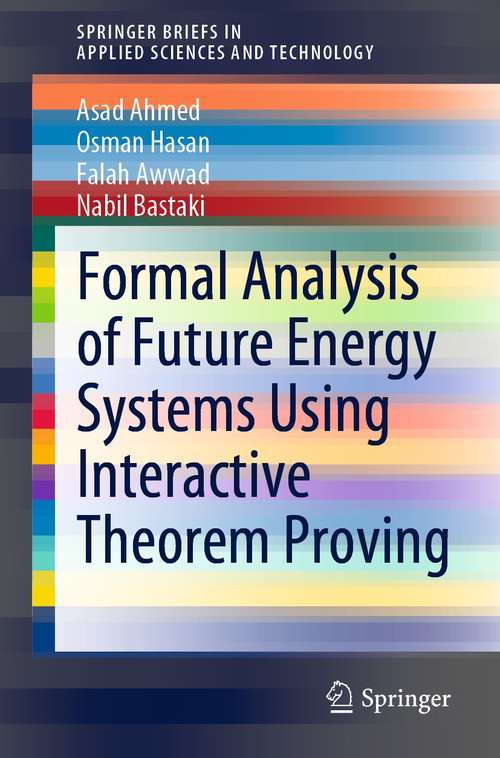 Book cover of Formal Analysis of Future Energy Systems Using Interactive Theorem Proving (1st ed. 2022) (SpringerBriefs in Applied Sciences and Technology)
