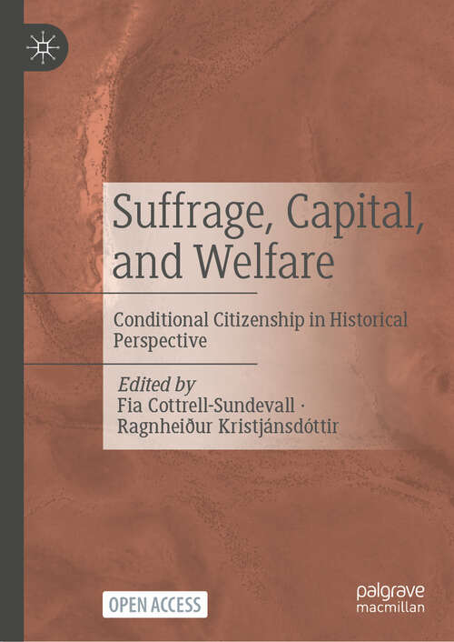 Book cover of Suffrage, Capital, and Welfare: Conditional Citizenship in Historical Perspective