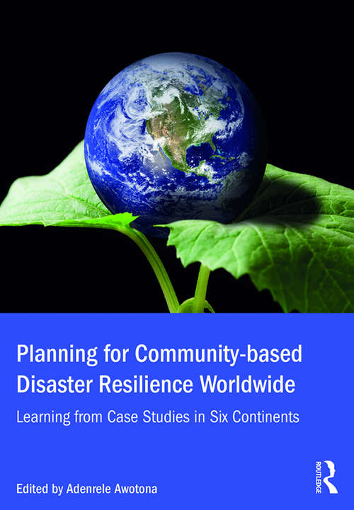 Book cover of Planning for Community-based Disaster Resilience Worldwide: Learning from Case Studies in Six Continents