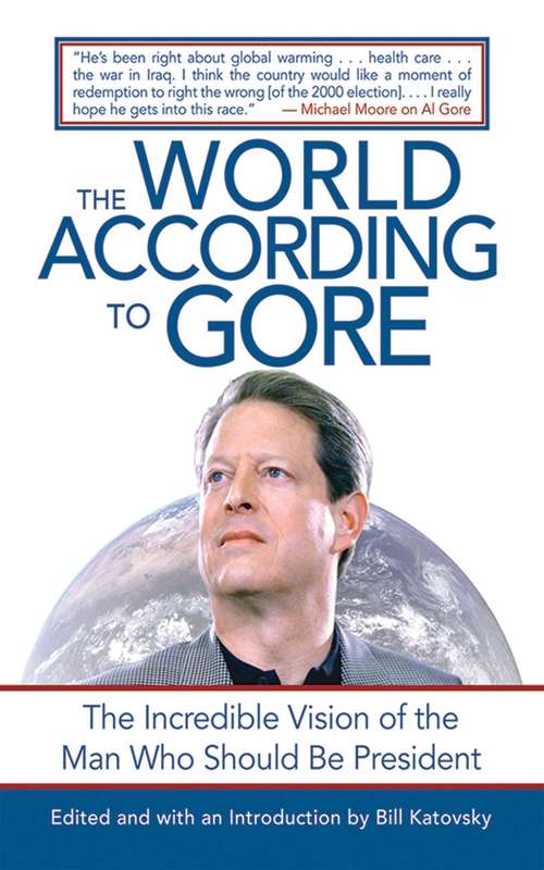 Book cover of The World According to Gore: The Incredible Vision of the Man Who Should Be President