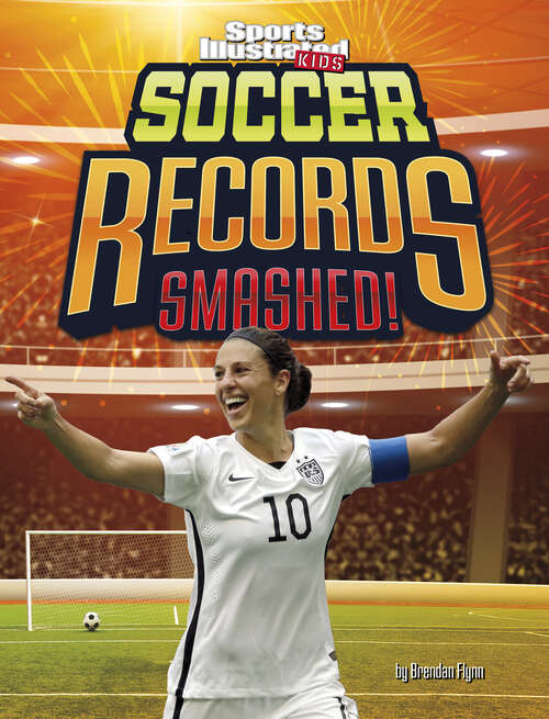 Book cover of Soccer Records Smashed! (Sports Illustrated Kids: Record Smashers Ser.)