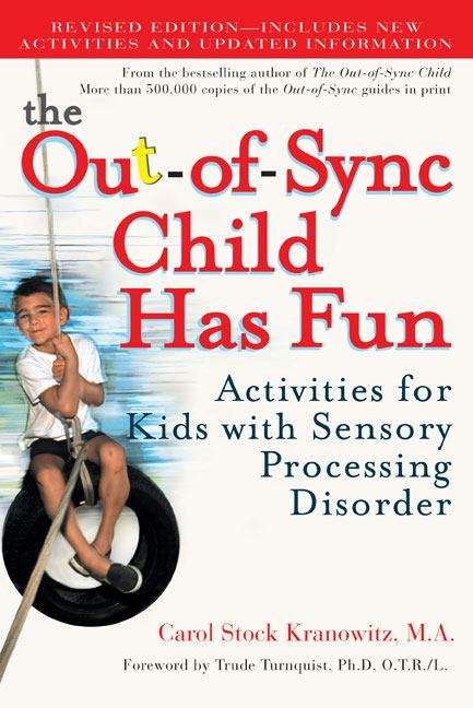 Book cover of The Out-of-Sync Child has Fun: Activities for Kids with Sensory Processing Disorder