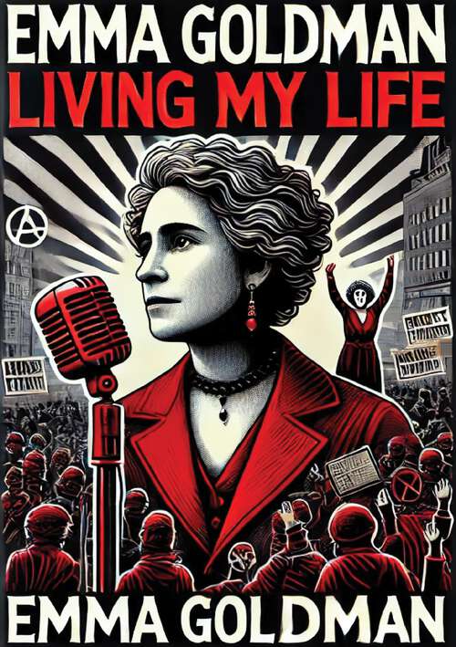 Book cover of Living My Life: The Autobiography of a Social Activist, Women’s Rights Campaigner and Political Philosopher