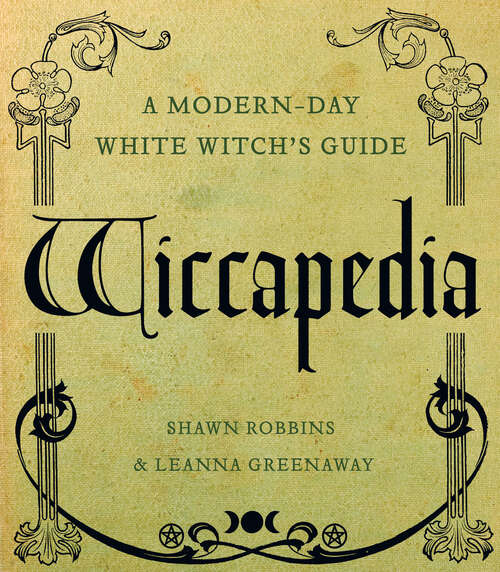 Book cover of Wiccapedia: A Modern-Day White Witch's Guide (The Modern-Day Witch #12)