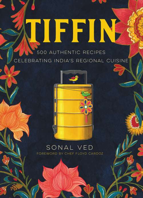 Book cover of Tiffin: 500 Authentic Recipes Celebrating India's Regional Cuisine