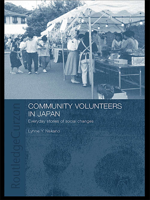 Book cover of Community Volunteers in Japan: Everyday stories of social change (Japan Anthropology Workshop Series)