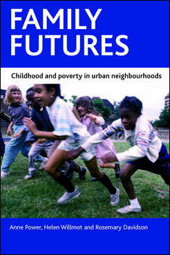 Book cover of Family futures: Childhood and poverty in urban neighbourhoods