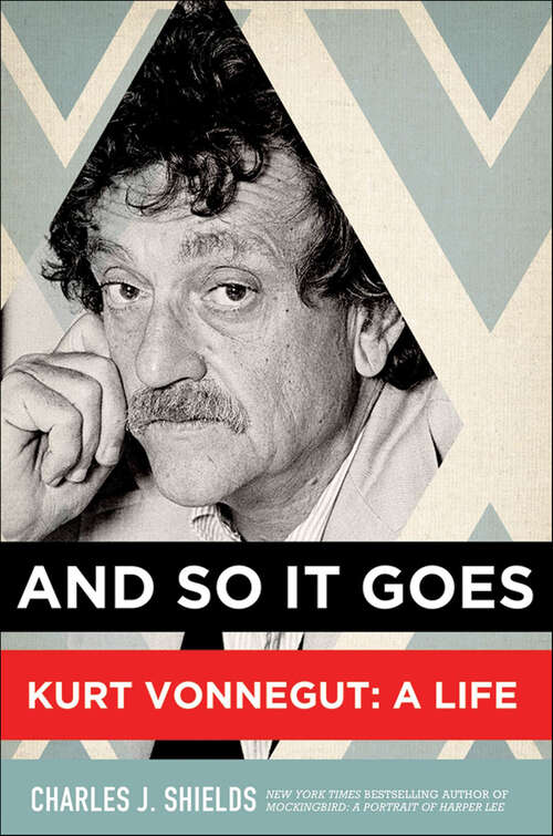 Book cover of And So It Goes: Kurt Vonnegut: A Life