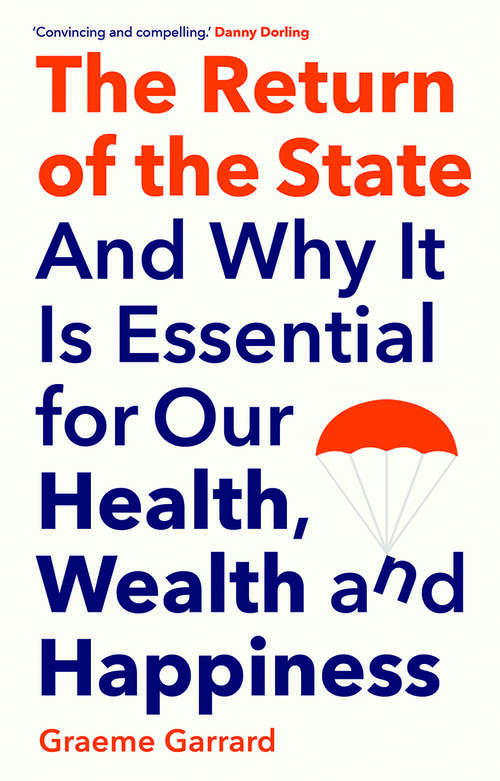 Book cover of The Return of the State: And Why it is Essential for our Health, Wealth and Happiness