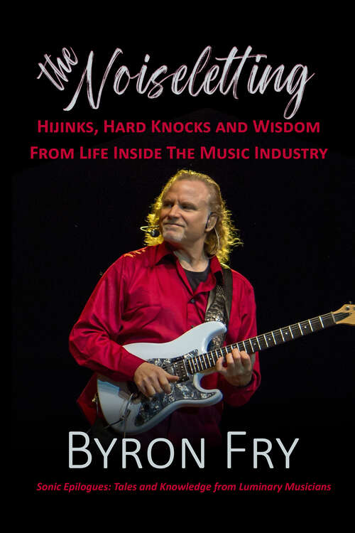 Book cover of Noiseletting: Hijinks, Hard Knocks, and Wisdom from Life Inside the Music Industry