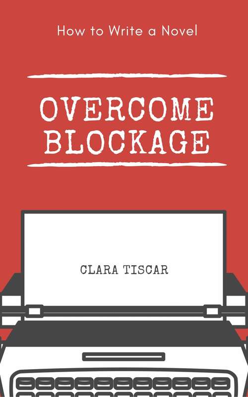 Book cover of How to Write a Novel: Overcome blockage