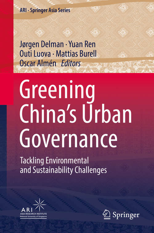 Book cover of Greening China’s Urban Governance: Tackling Environmental and Sustainability Challenges (1st ed. 2019) (ARI - Springer Asia Series #7)