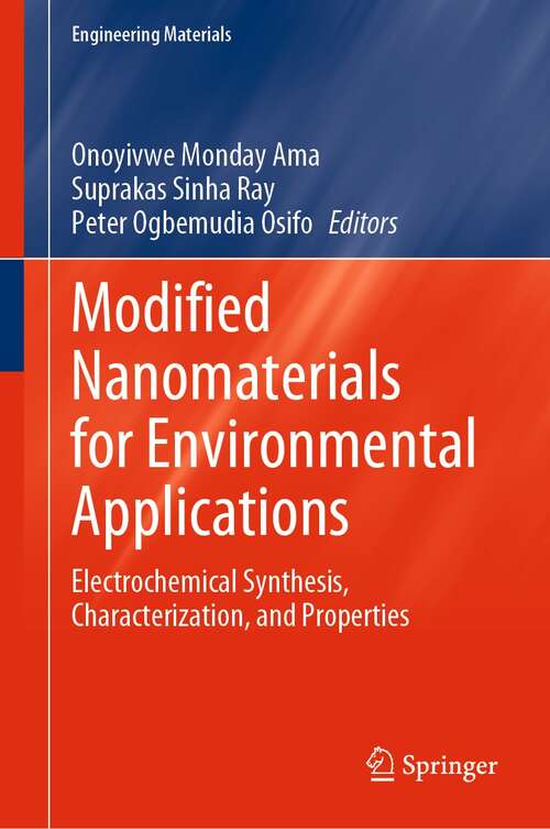 Book cover of Modified Nanomaterials for Environmental Applications: Electrochemical Synthesis, Characterization, and Properties (1st ed. 2022) (Engineering Materials)