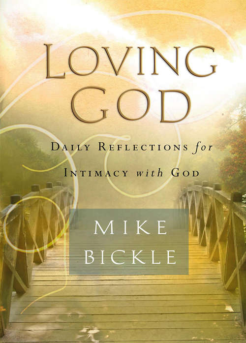 Book cover of Loving God: Daily Reflections for Intimacy With God (The\wild Love Of God Ser.)