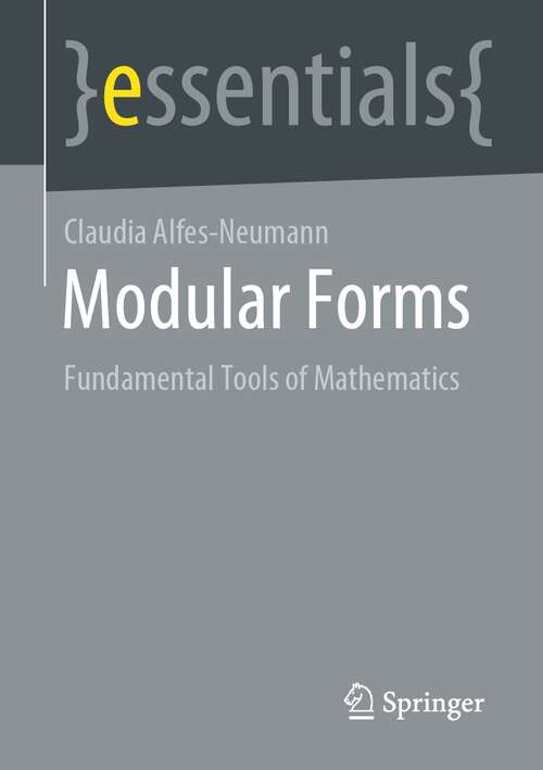 Book cover of Modular Forms: Fundamental Tools of Mathematics (1st ed. 2021) (essentials)