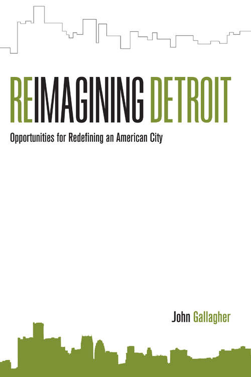 Book cover of Reimagining Detroit: Opportunities for Redefining an American City