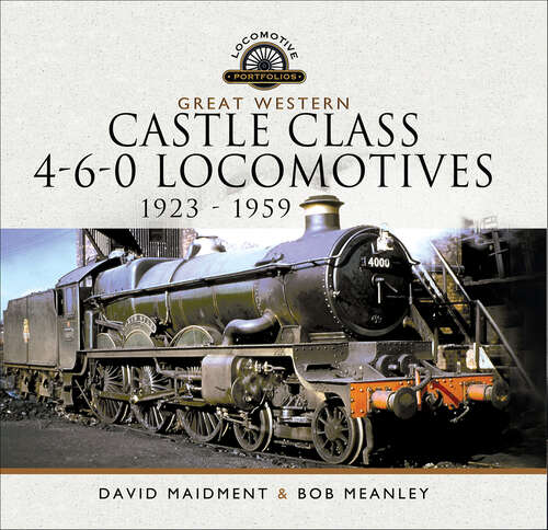 Book cover of Great Western Castle Class 4-6-0 Locomotives, 1923–1959 (Locomotive Portfolios)