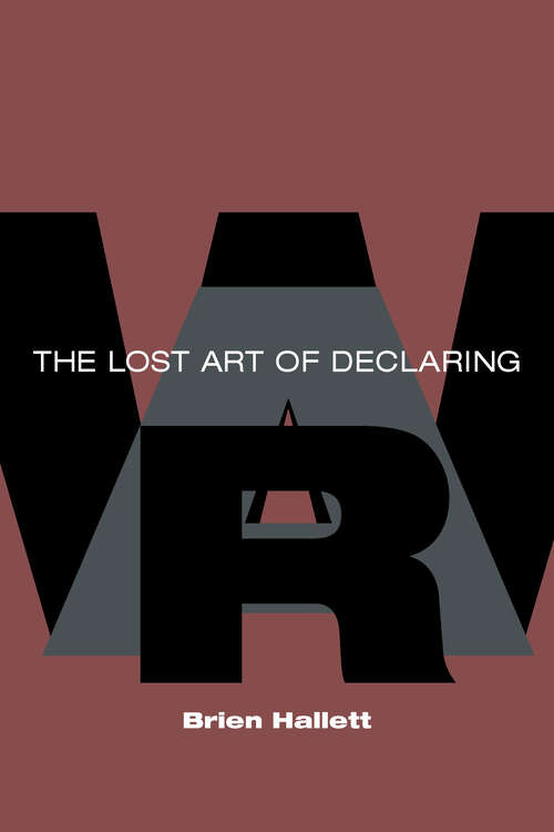 Book cover of The Lost Art of Declaring War