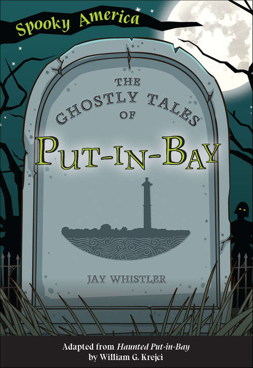 Book cover of The Ghostly Tales of Put-in-Bay (Spooky America)