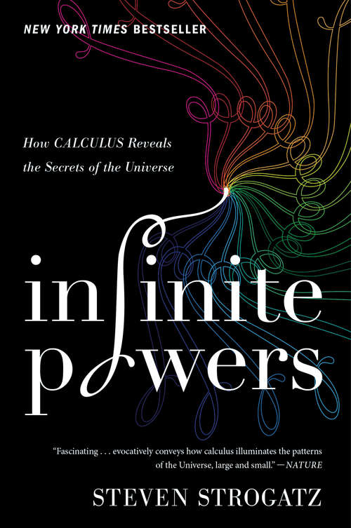 Book cover of Infinite Powers: How Calculus Reveals the Secrets of the Universe