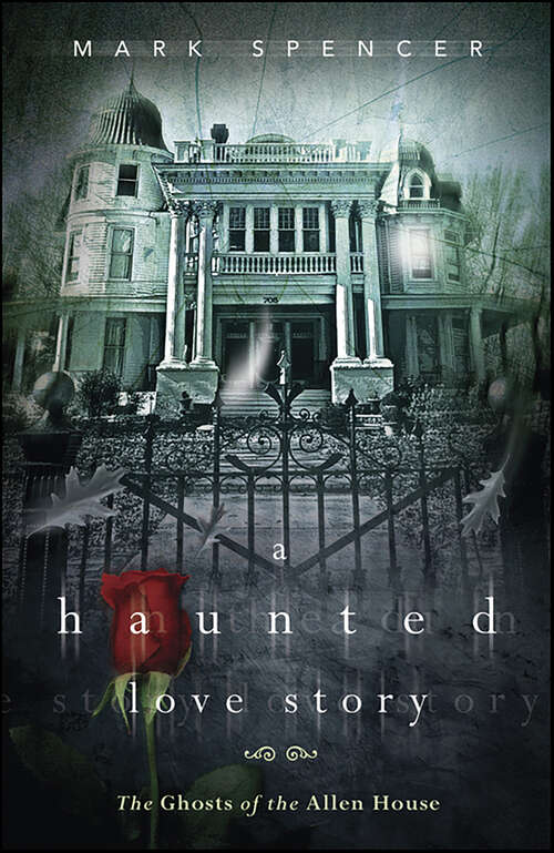 Book cover of A Haunted Love Story: The Ghosts of the Allen House