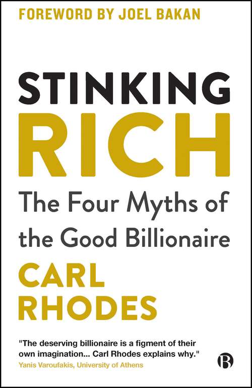 Book cover of Stinking Rich: The Four Myths of the Good Billionaire (First Edition)