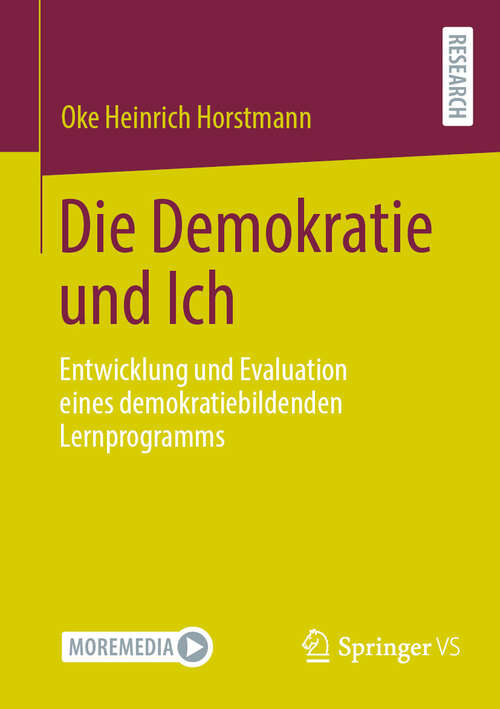 Book cover of Die Demokratie und Ich: Entwicklung und Evaluation eines demokratiebildenden Lernprogramms (2024)