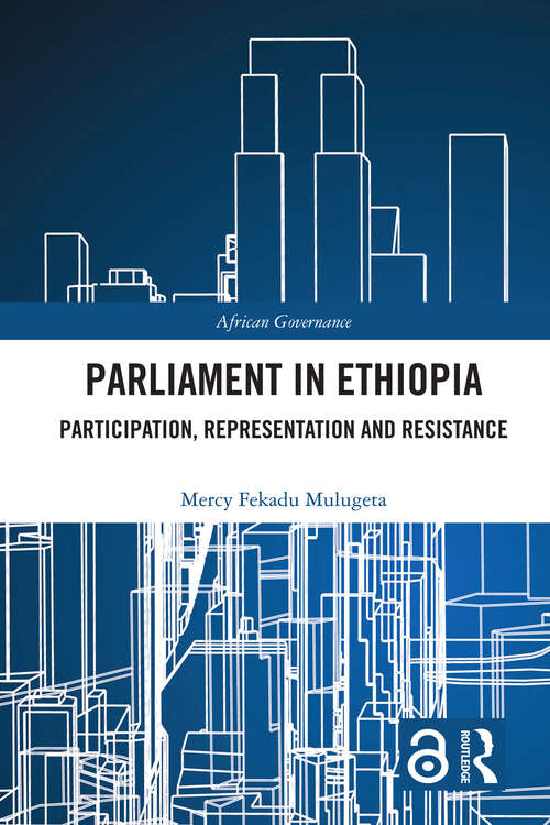 Book cover of Parliament in Ethiopia: Participation, Representation and Resistance (African Governance)