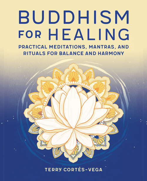 Book cover of Buddhism for Healing: Practical Meditations, Mantras, and Rituals for Balance and Harmony