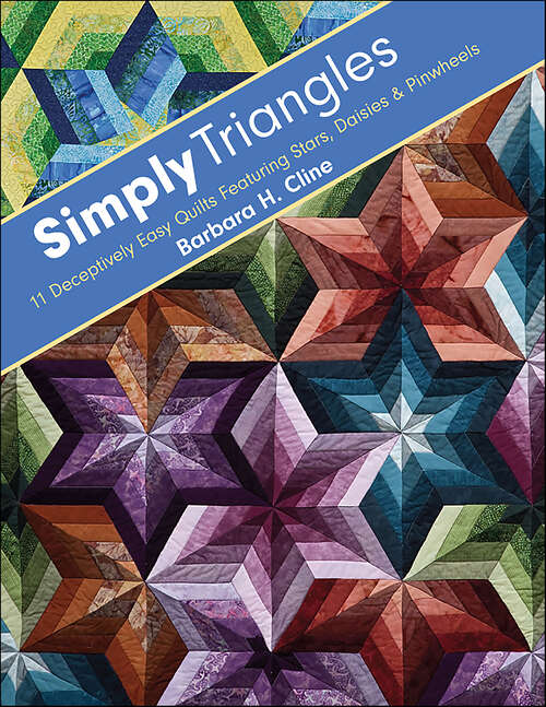 Book cover of Simply Triangles: 11 Deceptively Easy Quilts Featuring Stars, Daisies & Pinwheels