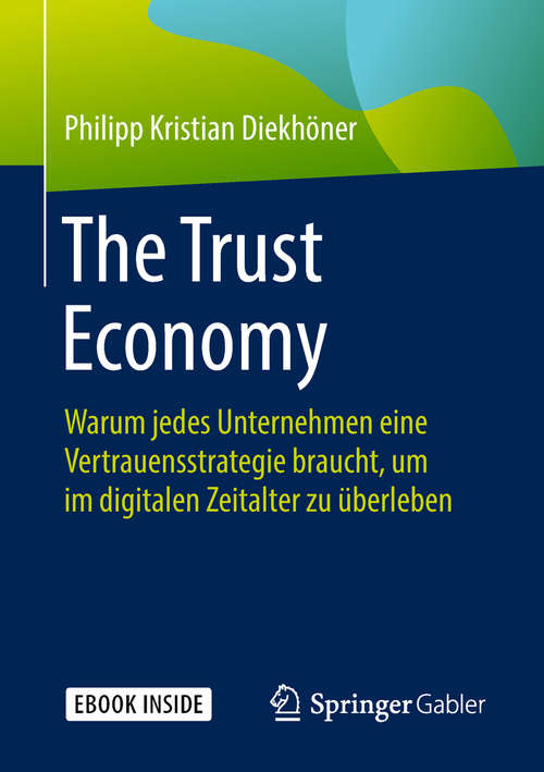 Book cover of The Trust Economy: Warum jedes Unternehmen eine Vertrauensstrategie braucht, um im digitalen Zeitalter zu überleben