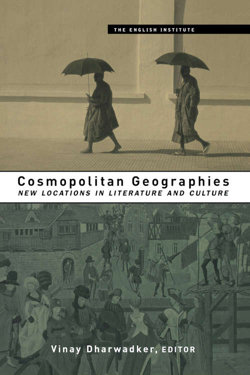 Book cover of Cosmopolitan Geographies: New Locations in Literature and Culture (Essays from the English Institute)